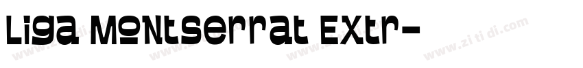 Liga Montserrat Extr字体转换 Liga Montserrat Extr字体转换